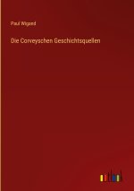 Die Corveyschen Geschichtsquellen