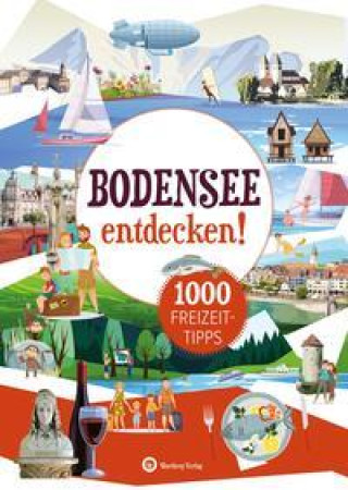 Bodensee entdecken! 1000 Freizeittipps