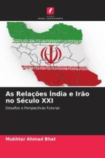 As Relaç?es Índia e Ir?o no Século XXI