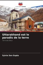 Uttarakhand est le paradis de la terre