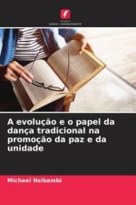A evoluç?o e o papel da dança tradicional na promoç?o da paz e da unidade
