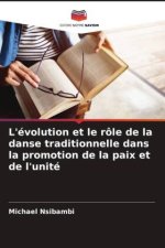 L'évolution et le rôle de la danse traditionnelle dans la promotion de la paix et de l'unité