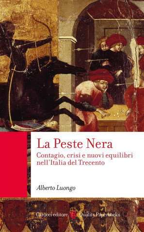 Peste Nera. Contagio, crisi e nuovi equilibri nell'Italia del Trecento