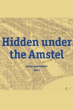 Hidden under the Amstel – Urban stories of Amsterdam told through archaeological finds from the North/South Line