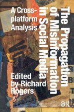 The Propagation of Misinformation in Social Medi – A Cross–platform Analysis