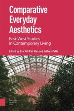 Comparative Everyday Aesthetics - East-West Studies in Contemporary Living