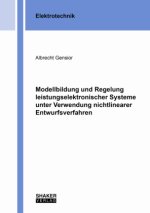 Modellbildung und Regelung leistungselektronischer Systeme unter Verwendung nichtlinearer Entwurfsverfahren