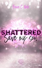 Shattered - Save my Soul (Band 3)