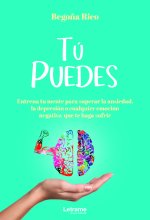 TÚ PUEDES.Entrena tu mente para superar la ansiedad, la depr
