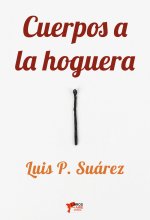 CUERPOS A LA HOGUERA