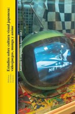 ESTUDIOS SOBRE CULTURA VISUAL JAPONESA VIDEOJUEGOS MANGA
