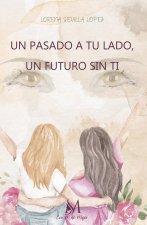 Un pasado a tu lado, un futuro sin ti