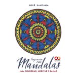 INSPIRACION CON MANDALAS PARA COLOREAR MEDITAR Y SANAR