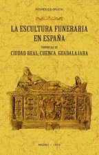 LA ESCULTURA FUNERARIA EN ESPAÑA PROVINCIAS DE CIUDAD REAL,