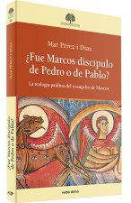 ¿FUE MARCOS DISCIPULO DE PEDRO O DE PABLO?