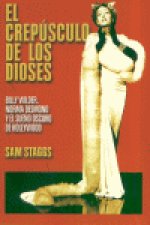 El crepúsculo de los dioses: Billy WIlder, Norma Desmond y el sueño oscuro de Hollywood