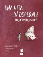 vita in ospedale. Perché proprio a me?