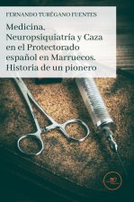 MEDICINA NEUROPSIQUIATRIA Y CAZA EN EL PROTECTORADO ESPAÑOL