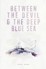 Between The Devil & The Deep Blue Sea