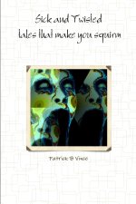 Sick and Twisted   tales that make you squirm