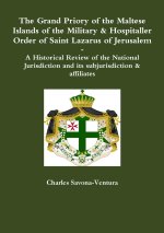 The Grand Priory of the Maltese Islands of the Military & Hospitaller Order of Saint Lazarus of Jerusalem -- A Historical Review of the National Juris