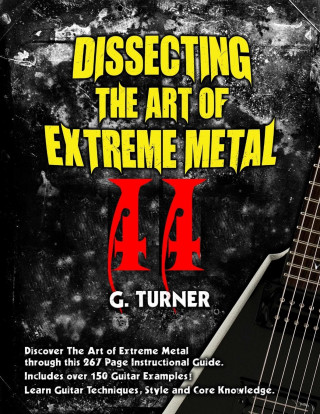 Dissecting The Art of Extreme Metal II - Chaos Theory for Extreme Metal Guitarists