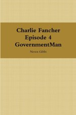 Charlie Fancher Episode 4 Government Man