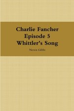 Charlie Fancher Episode 5 Whittler's Song