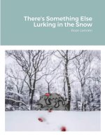 There's Something Else Lurking in the Snow