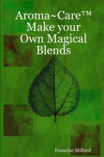 Aroma~Care?     Make your Own Magical Blends