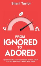From Ignored to Adored