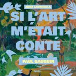 Paul Gauguin - Si l'Art m'était conté