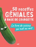 50 recettes géniales à base de courgette