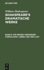 Die beiden Veroneser. Coriolanus. Liebes Leid und Lust