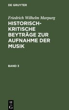 Friedrich Wilhelm Marpurg: Historisch-kritische Beyträge zur Aufnahme der Musik. Band 3