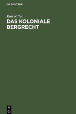 Das koloniale Bergrecht