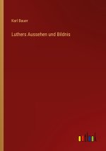 Luthers Aussehen und Bildnis
