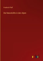 Die Naturkräfte in den Alpen