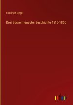 Drei Bücher neuester Geschichte 1815-1850