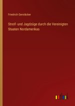 Streif- und Jagdzüge durch die Vereinigten Staaten Nordamerikas