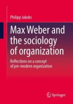 Max Weber and the sociology of organization