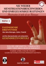 Nie wieder Menstruationsbeschwerden und das Ende von unregelmäßigen Blutungen - für Mütter und Töchter Band 1: Neue faszinierende Erkenntnisse über de