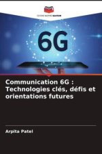 Communication 6G : Technologies clés, défis et orientations futures