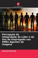 Percepç?o da Integridade do Líder e da Voz do Empregado nas PMEs Agentes de Viagens