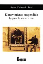 El movimiento suspendido : la pausa del arte en el cine