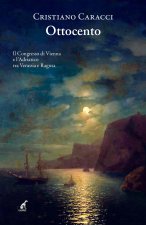 Ottocento. Il Congresso di Vienna e l'Adriatico tra Venezia e Ragusa