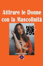 Attirare le donne con la Mascolinit?