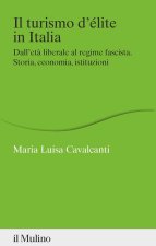 turismo d'élite in Italia. Dall'età liberale al regime fascista. Storia, economia, istituzioni