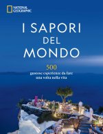 sapori del mondo. 500 gustose esperienze da fare una volta nella vita