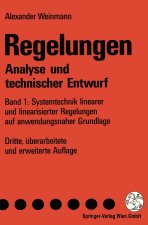 Regelungen. Analyse Und Technischer Entwurf: Band 1: Systemtechnik Linearer Und Linearisierter Regelungen Auf Anwendungsnaher Grundlage